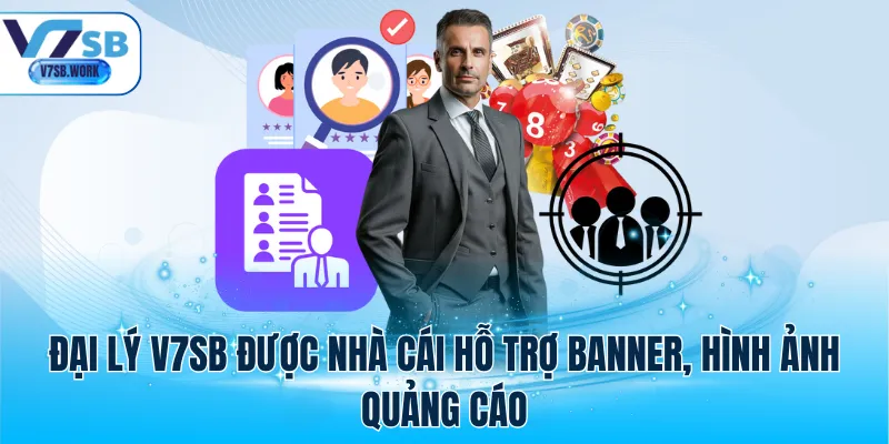 Đại lý V7SB được nhà cái hỗ trợ banner, hình ảnh quảng cáo