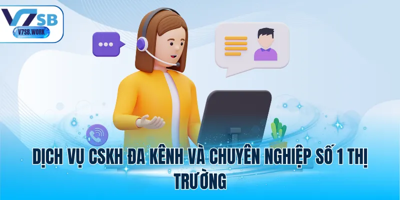 Dịch vụ CSKH đa kênh và chuyên nghiệp số 1 thị trường