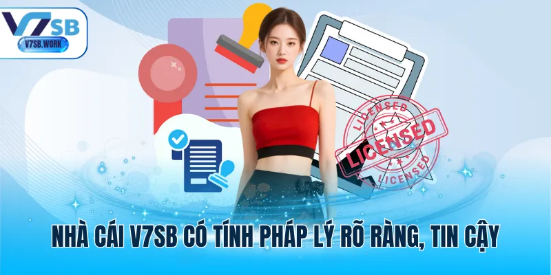 Nhà cái V7SB có tính pháp lý rõ ràng, tin cậy
